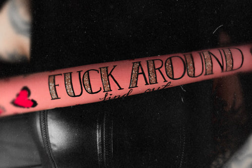 Fuck Around & Find Out Baseball Bat